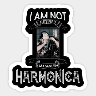 I am not retired I`m a Samurai Harmonica - Funny Samurai Champloo T-shirt Sticker